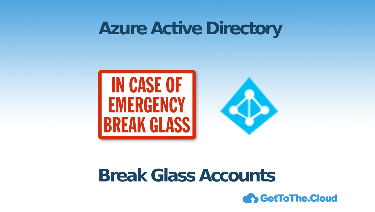 Azure | Get Notified when Break Glass account is used