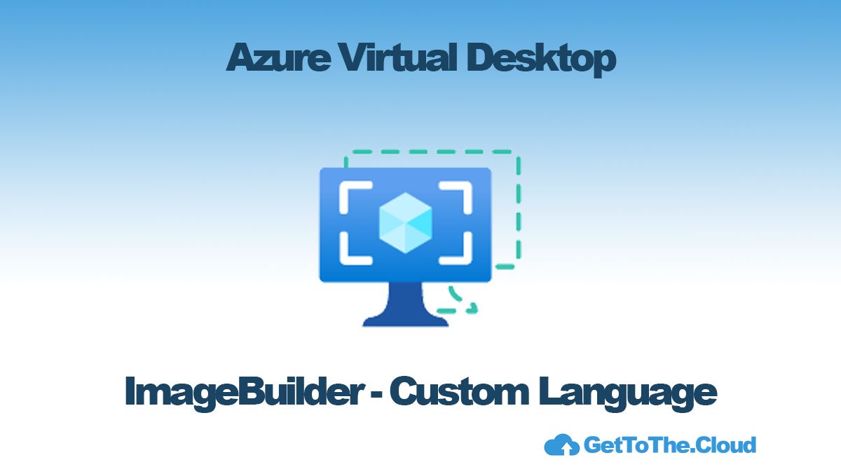 Azure Virtual Desktop | Add custom Language Pack to Golden Image